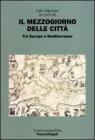 Il Mezzogiorno delle cittą. Tra Europa e Mediterraneo Il Mezzogiorno delle cittą. Tra Europa e Mediterraneo