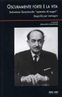 Oscuramente forte � la vita. Salvatore Quasimodo �Operaio di sogni�. Biografia per immagini