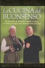 La cucina del buonsenso. Gli ingredienti, gli strumenti e i metodi di cottura, le ricette per mangiare bene all'insegna della tradizione La cucina del buonsenso. Gli ingredienti, gli strumenti e i metodi di cottura, le ricette per mangiare bene all'insegna della tradizione