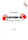 La Costituzione e noi. Perch� difendere la democrazia. Con espansione online. Per la Scuola media