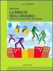 La ribalta degli invisibili. Storie e strumenti del teatro dell'oppresso La ribalta degli invisibili. Storie e strumenti del teatro dell'oppresso