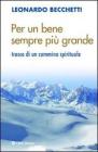 Per un bene sempre pi� grande. Tracce di un cammino spirituale