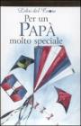 Per un pap� molto speciale