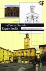 La Piazza Grande Reggio Emilia. Cuore di un popolo e di una citt�