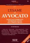 L' esame di avvocato. Manuale completo di preparazione alla prova orale