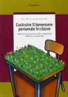 Costruire il benessere personale in classe. Attivit� di educazione alle competenze affettive e relazionali