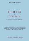 La felicit� in otto passi. Camminare sul sentiero del Buddha