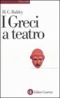 I greci a teatro. Spettacolo e forme della tragedia I greci a teatro. Spettacolo e forme della tragedia