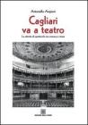 Cagliari va teatro. Le attivit� di spettacolo tra cronaca e storia