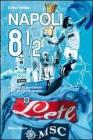 Napoli 8 1/2. Il film degli 85 anni d'amore tra la citt� e la sua squadra. Con DVD