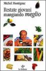 Restate giovani mangiando meglio Restate giovani mangiando meglio