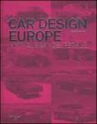 Car design Europe. Myths, brands, people. Ediz. inglese, tedesca e francese