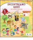 Incontriamo Ges� sui sentieri dell'arte. Quaderno operativo per l'IRC nella scuola dell'infanzia. 5 anni