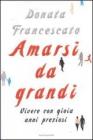 Amarsi da grandi. Vivere con gioia anni preziosi