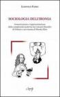 Sociologia dell'ironia. Comunicazione e rappresentazione della complessit� moderna nei romanzi filosofici di Voltaire e nel cinema di Woody Allen