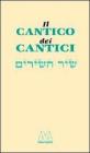 Il Cantico dei Cantici. Testo ebraico a fronte