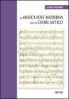 La musica post-moderna ha un cuore antico. Con CD Audio