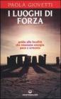 I luoghi di forza. Guida alle localit� che emanano energia, pace e armonia