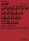 Il dominio della magia nera. Guida pratica per streghe e stregoni