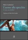 L' uomo allo specchio, e Ges� cosa direbbe?