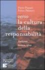 Verso la cultura della responsabilit�. Ambiente, tecnica, etica