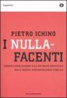 I nullafacenti. Perch� e come reagire alla pi� grave ingiustizia della nostra amministrazione pubblica