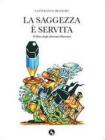 La saggezza � servita. Il libro degli aforismi illustrati