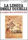 La lingua degli uccelli. il classico della letteratura Sufi