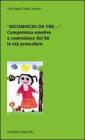 �Ricomincio da tre...�. Competenza emotiva e costruzione del S� in et� prescolare