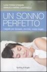 Un sonno perfetto. I segreti per riposare, dormire, vivere meglio