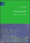 L' altro islamico. Leggere l'Islam in Occidente