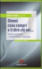 Dimmi cosa compri e ti dir� chi sei... Scelte economiche e comportamento d'acquisto
