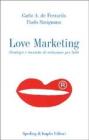 Love Marketing. Strategie e tecniche di seduzione per tutti