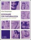 Disegnare con naturalezza Disegnare con naturalezza