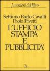 Ufficio stampa e pubblicit�. Informazione e promozione editoriale nei processi della comunicazione