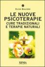 Le nuove psicoterapie. Cure tradizionali e terapie naturali