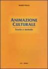 Animazione culturale. Teoria e metodo
