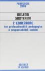 L' educatore tra professionalit� pedagogica e responsabilit� sociale