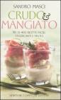 Crudo e mangiato. Pi� di 400 ricette facili, stuzzicanti e veloci