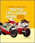 Il grande libro delle moto italiane anni '80