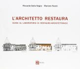 L' architetto restaura. Guida al laboratorio di restauro architettonico