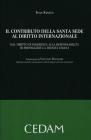 Il contributo della Santa Sede al diritto internazionale. Dal diritto di ingerenza alla responsabilit� di proteggere la dignit� umana