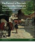 Da Fattori a Previati: una raccolta ritrovata. Riccardo Molo, collezionista d'arte tra Svizzera e Italia. Catalogo della mostra