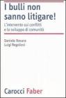 I bulli non sanno litigare! L'intervento sui conflitti e lo sviluppo di comunit�
