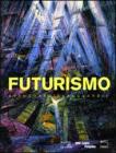 Futurismo. Avanguardia-Avanguardie. Catalogo della mostra (Roma, 20 febbraio-24 maggio 2009) Futurismo. Avanguardia-Avanguardie. Catalogo della mostra (Roma, 20 febbraio-24 maggio 2009)