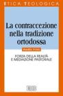 La contraccezione nella tradizione ortodossa. Forza della realt� e mediazione pastorale
