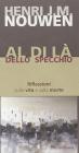 Al di l� dello specchio. Riflessioni sulla vita e sulla morte