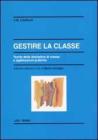Gestire la classe. Teoria della disciplina di classe e applicazioni pratiche Gestire la classe. Teoria della disciplina di classe e applicazioni pratiche