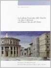 Galleria nazionale delle Marche e le altre collezioni nel Palazzo Ducale di Urbino