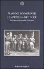 La pupilla del duce. La legione autonoma mobile Ettore Muti
